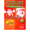 VOCABULAIRE - 250 ACTIVITS POUR LES ADOLESCENTS - CAHIER D'EXERCICES