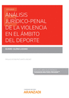 ANLISIS JURDICO-PENAL DE LA VIOLENCIA EN EL MBITO DEL DEPORTE (PAPEL + E-BOOK)