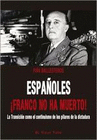 ESPAOLES FRANCO NO HA MUERTO! LA TRANSICION COMO EL CONTINUISMO DE LO